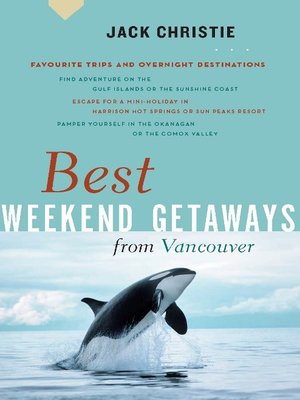 Best Weekend Getaways from Vancouver - ebook
